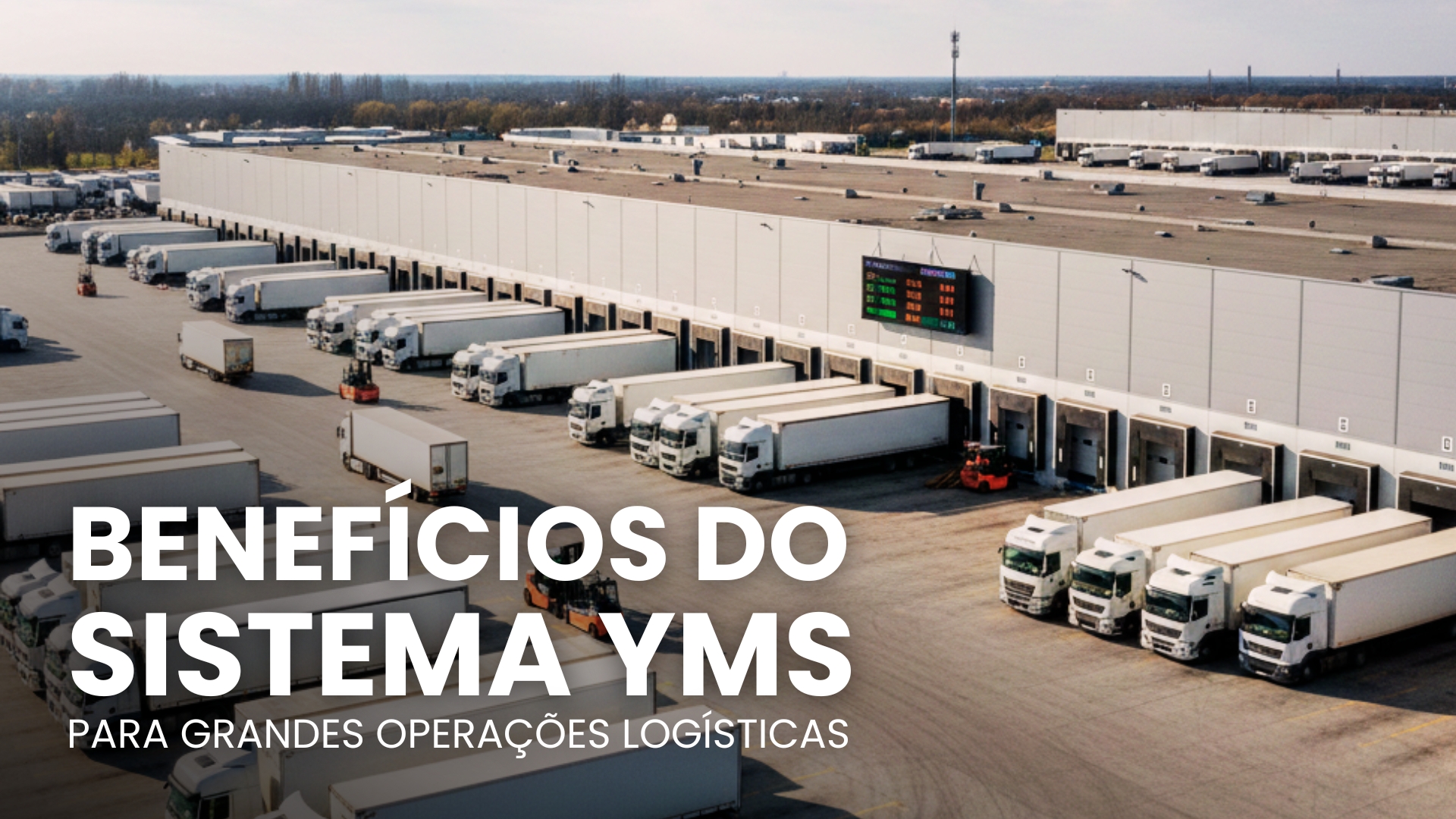 Benefícios do Sistema YMS para grandes operações logísticas